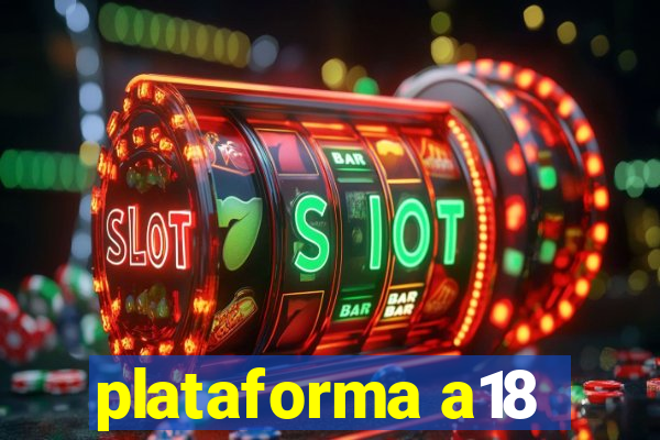 plataforma a18